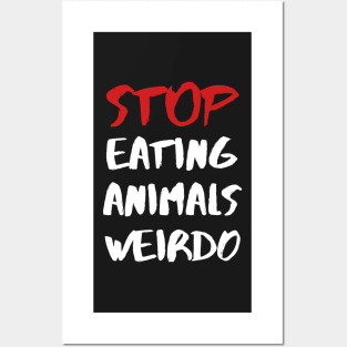 STOP EATING ANIMALS WEIRDO – Red and White Lettering Posters and Art